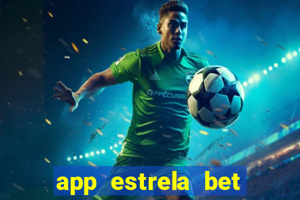 app estrela bet nao compativel